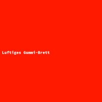 Luftiges Gummi-Brett