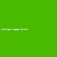 Luftiges Gummi-Brett