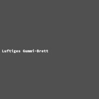 Luftiges Gummi-Brett