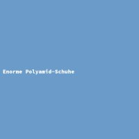 Enorme Polyamid-Schuhe