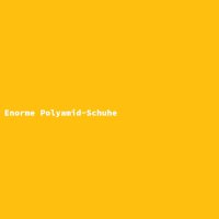 Enorme Polyamid-Schuhe