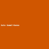 Gute Gummi-Kanne