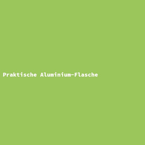 Praktische Aluminium-Flasche