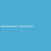 Unterhaltsamer Glas-Klositz