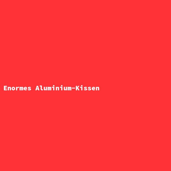 Enormous Aluminum Cushion