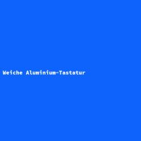 Weiche Aluminium-Tastatur