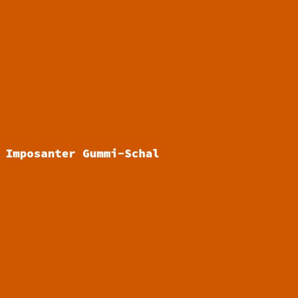 Imposanter Gummi-Schal