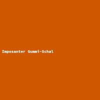 Imposanter Gummi-Schal