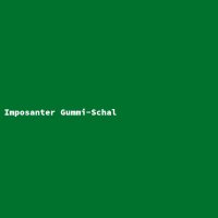 Imposanter Gummi-Schal