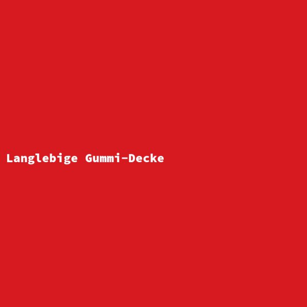 Langlebige Gummi-Decke